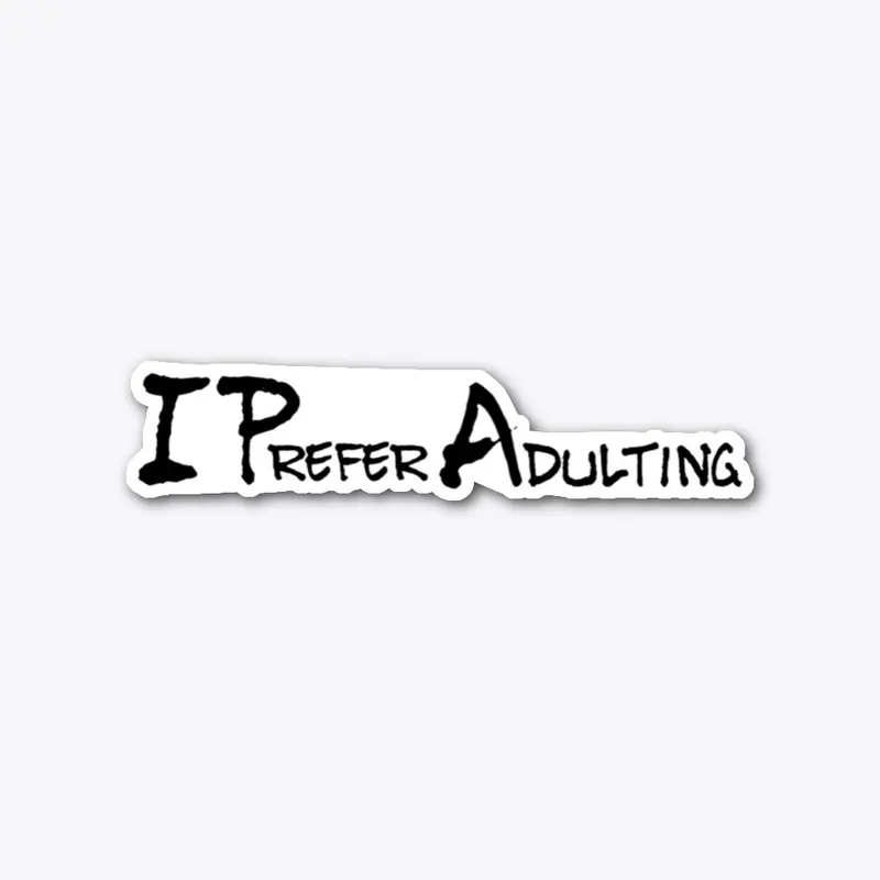 I Prefer Adulting